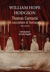 Thomas Carnacki. Il cacciatore di fantasmi - Tutti i racconti