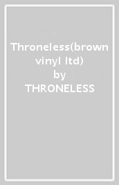 Throneless(brown vinyl ltd)