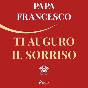 Ti auguro il sorriso: Per tornare alla gioia - Francesco Papa