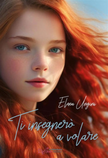 Ti insegnerò a volare - Elena Ungini