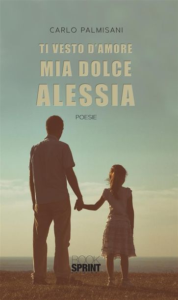 Ti vesto d'amore mia dolce Alessia - Carlo Palmisani