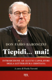 Tiepidi... mai! Introduzione ad alcuni capolavori della letteratura cristiana