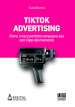 Tik Tok advertising. Come creare perfette campagne ads con l app del momento