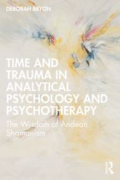 Time and Trauma in Analytical Psychology and Psychotherapy