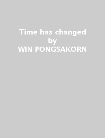 Time has changed - WIN PONGSAKORN