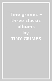 Tine grimes - three classic albums