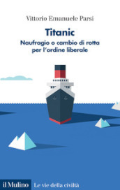 Titanic. Naufragio o cambio di rotta per l ordine liberale