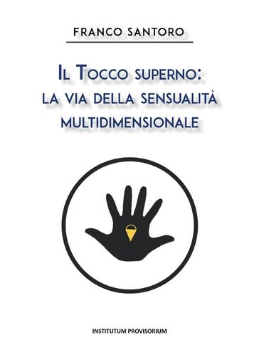 Il Tocco Superno: La via della sensualità multidimensionale - Franco Santoro