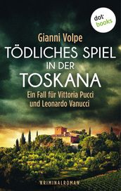 Todliches Spiel in der Toskana: Ein Fall fur Vittoria Pucci und Leonardo Vanucci - Band 3