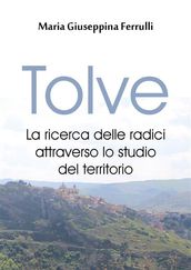 Tolve. La ricerca delle radici attraverso lo studio del territorio