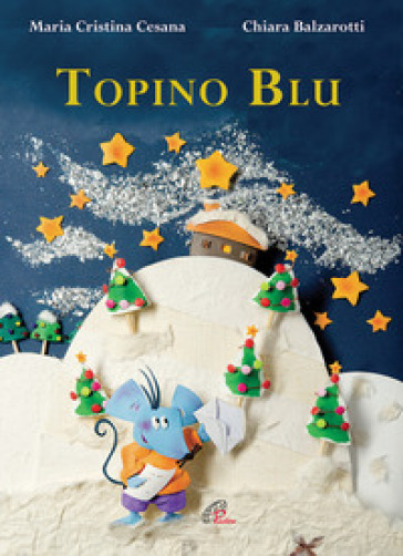 Topino blu. Ediz. illustrata - M. Cristina Cesana