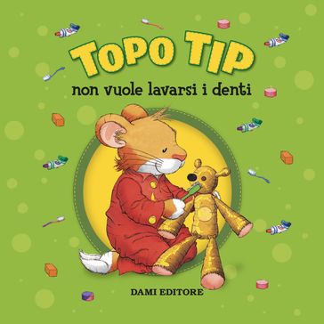 Topo Tip non vuole lavarsi i denti - Anna Casalis