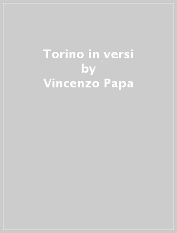 Torino in versi - Vincenzo Papa