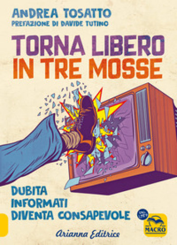 Torna libero in tre mosse. Dubita informati diventa consapevole - Andrea Tosatto