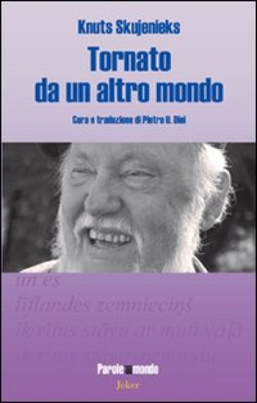 Tornato da un altro mondo. Ediz. multilingue - Knuts Skujenieks