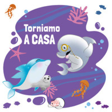 Torniamo a casa. Ediz. illustrata - Paola Raffaini