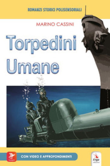 Torpedini umane. Con materiali multimediali per download e accesso on line - Marino Cassini