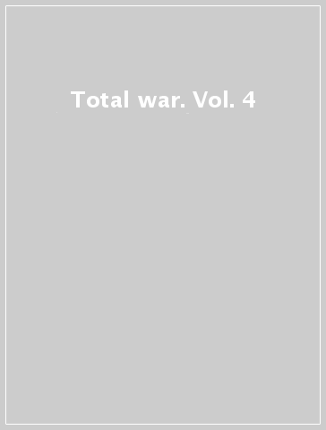 Total war. Vol. 4