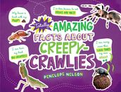 Totally Amazing Facts About Creepy-Crawlies