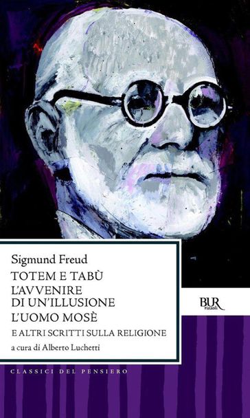 Totem e tabù - L'avvenire di un'illusione - L'uomo Mosè - Freud Sigmund