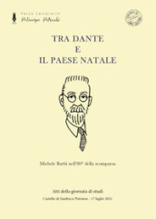 Tra Dante e il paese natale. Michele Barbi nell 80° della scomparsa. Nuova ediz.