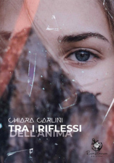 Tra i riflessi dell'anima - Chiara Carlini