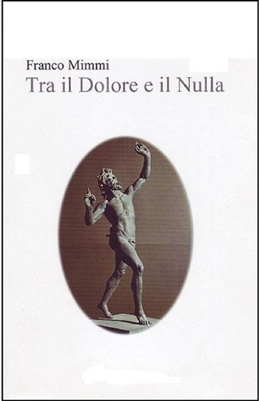 Tra il dolore e il nulla - Franco Mimmi