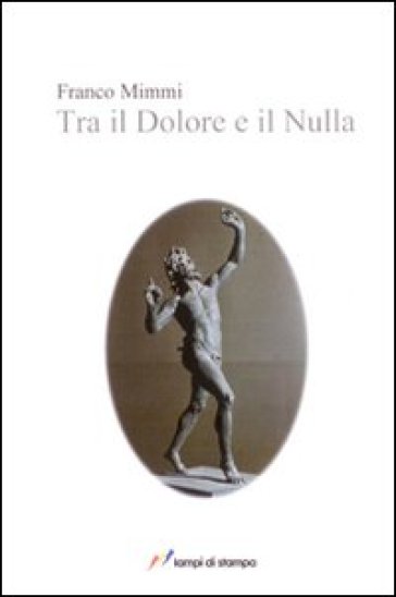 Tra il dolore e il nulla - Franco Mimmi