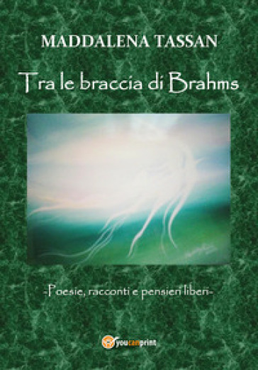 Tra le braccia di Brahms - Maddalena Tassan