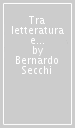 Tra letteratura e urbanistica-Between literature and urbanism. Ediz. multilingue