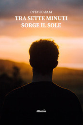 Tra sette minuti sorge il sole