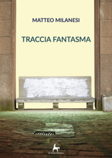 Traccia fantasma - Matteo Milanesi