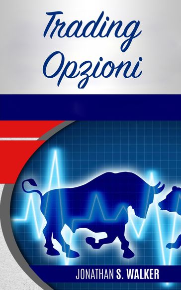 Trading Opzioni - Jonathan S. Walker