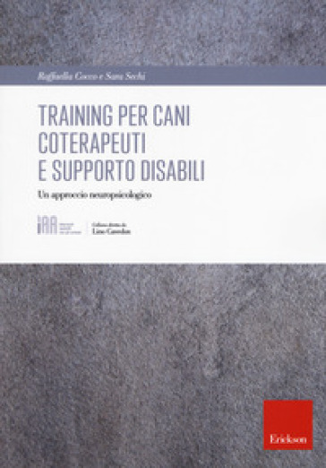 Training per cani coterapeuti e supporto disabili. Un approccio neuropsicologico - Raffaella Cocco - Sara Sechi