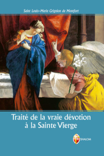 Traité de la vraie dévotion à la Sainte Vierge - Louis-Marie (santo) Grignion de Montfort