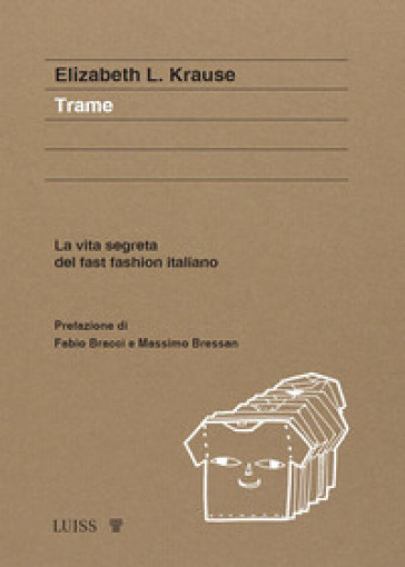 Trame. La vita segreta del fast fashion italiano - Elizabeth Krause