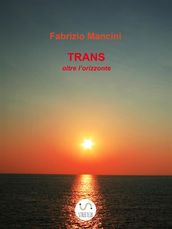 Trans - Oltre l orizzonte