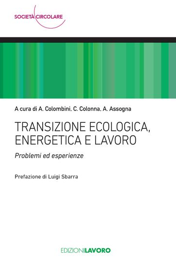 Transizione ecologica, energetica e lavoro - Angelo Colombini - Antonello Assogna - Cosmo Colonna - Luigi Sbarra