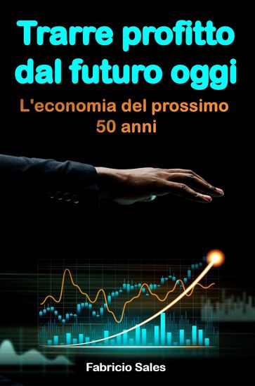 Trarre profitto dal futuro oggi - Fabricio Silva