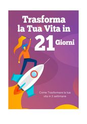 Trasforma la tua vita in 21 giorni