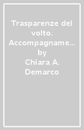 Trasparenze del volto. Accompagnamento alla scrittura dell icona