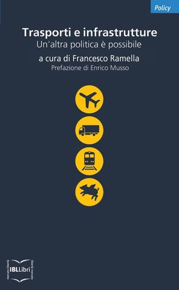 Trasporti e infrastrutture. Un'altra politica è possibile - Francesco Ramella (a cura di)