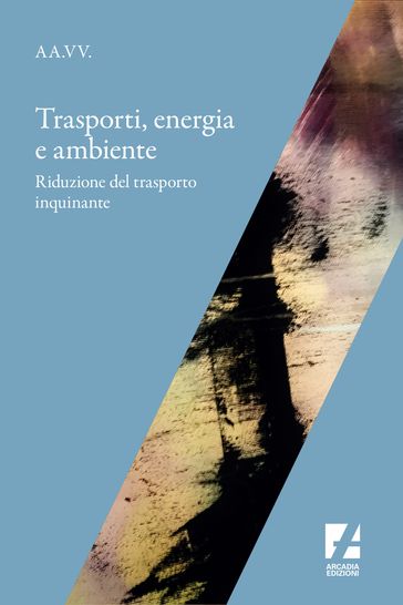 Trasporti, energia e ambiente - AA.VV. Artisti Vari