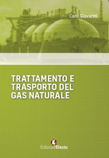 Trattamento e trasporto del gas naturale - Carlo Giavarini