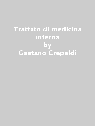 Trattato di medicina interna - Gaetano Crepaldi - Aldo Baritussio