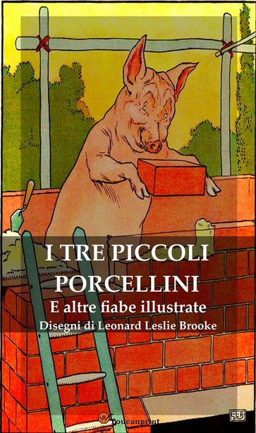 I Tre Piccoli Porcellini e Altre Fiabe Illustrate - AA.VV. Artisti Vari