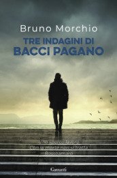 Tre indagini di Bacci Pagano