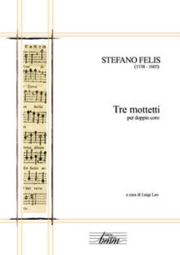 Tre mottetti per doppio coro - Stefano Felis