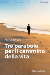 Tre parabole per il cammino della vita