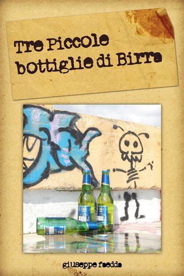 Tre piccole bottiglie di birra - Giuseppe Faedda